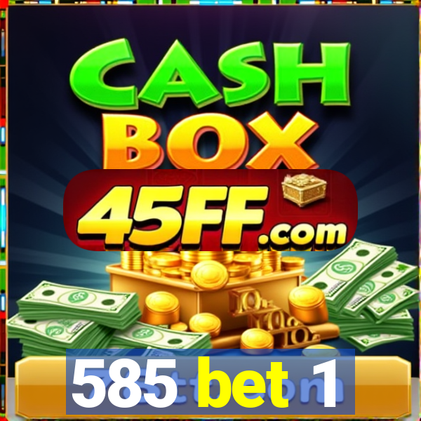 585 bet 1